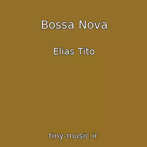 کاور آهنگ Bossa Nova از Elias Tito