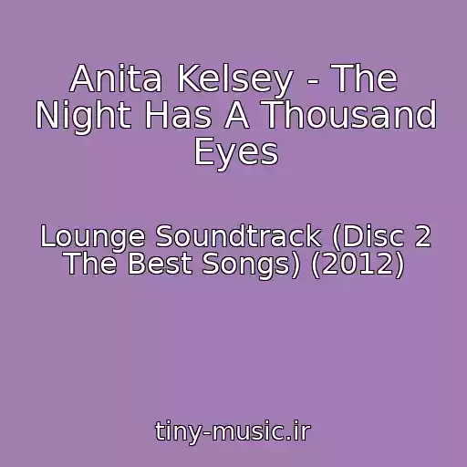 کاور آهنگ Anita Kelsey - The Night Has A Thousand Eyes از Lounge Soundtrack (Disc 2 The Best Songs) (2012)