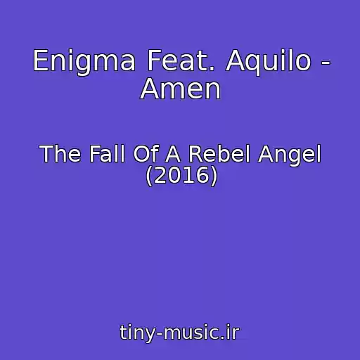 کاور آهنگ Enigma Feat. Aquilo - Amen از The Fall Of A Rebel Angel (2016)