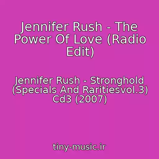 کاور آهنگ Jennifer Rush - The Power Of Love (Radio Edit) از Jennifer Rush - Stronghold (Specials And Raritiesvol.3) Cd3 (2007)