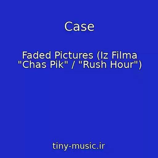 کاور آهنگ Case از Faded Pictures (Iz Filma "Chas Pik" / "Rush Hour")