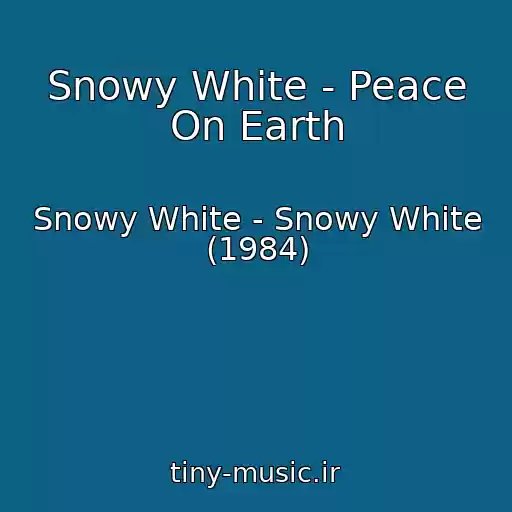 کاور آهنگ Snowy White - Peace On Earth از Snowy White - Snowy White (1984)