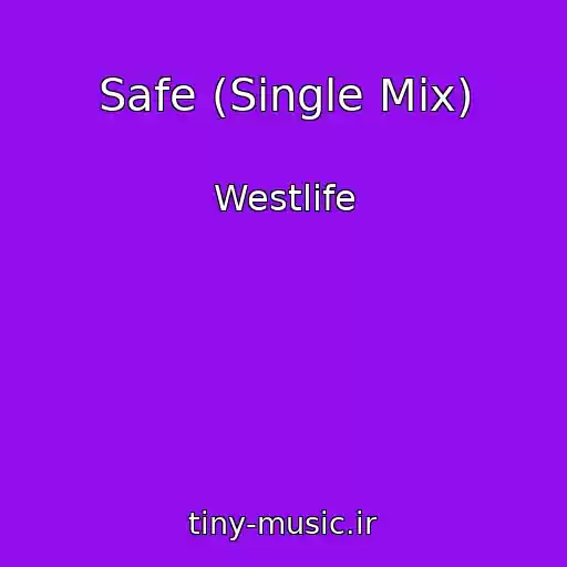 کاور آهنگ Safe (Single Mix) از Westlife