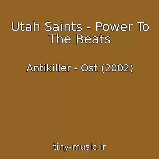 کاور آهنگ Utah Saints - Power To The Beats از Antikiller - Ost (2002)