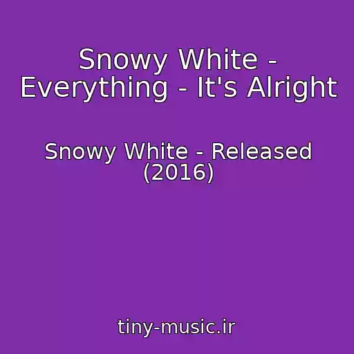کاور آهنگ Snowy White - Everything - It's Alright از Snowy White - Released (2016)