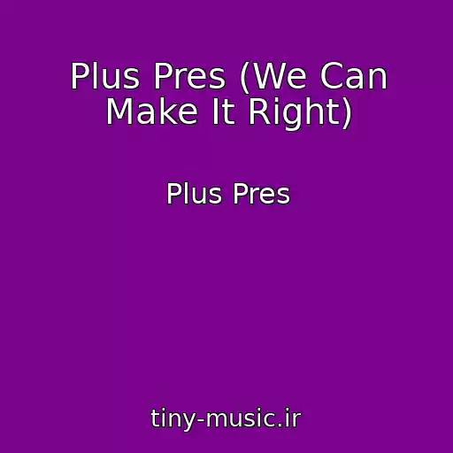 کاور آهنگ Plus Pres (We Can Make It Right) از Plus Pres