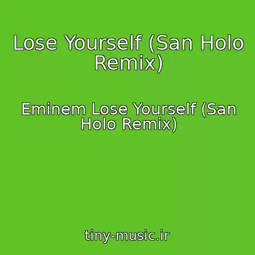 کاور آهنگ Lose Yourself (San Holo Remix) از Eminem Lose Yourself (San Holo Remix)