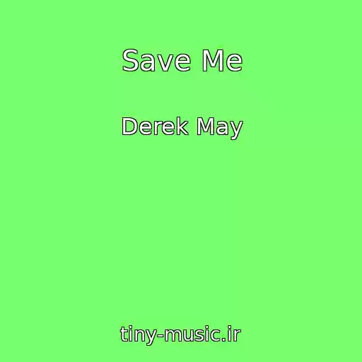 کاور آهنگ Save Me از Derek May