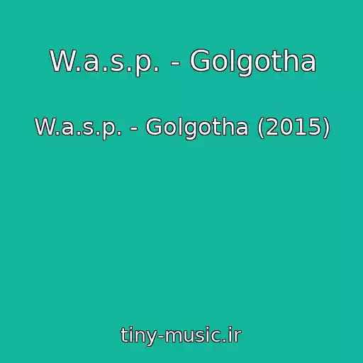 کاور آهنگ W.a.s.p. - Golgotha از W.a.s.p. - Golgotha (2015)