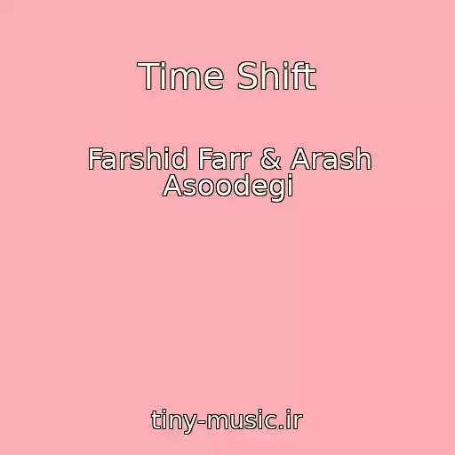 کاور آهنگ Time Shift از Farshid Farr & Arash Asoodegi
