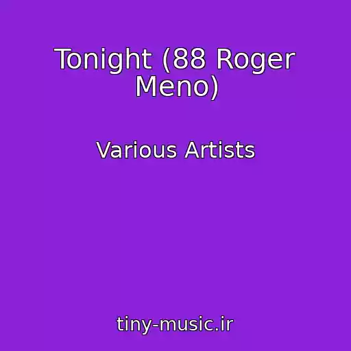 کاور آهنگ Tonight (88 Roger Meno) از Various Artists