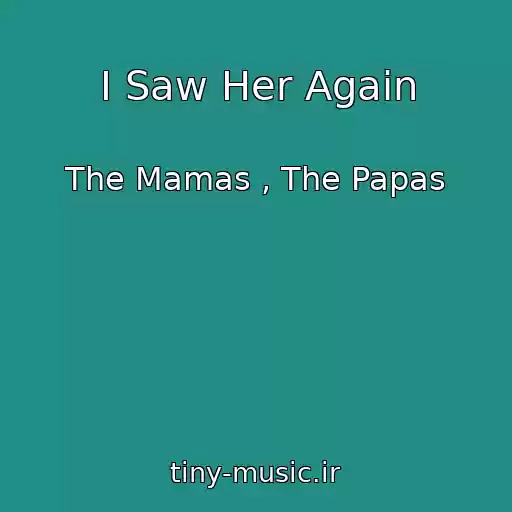 کاور آهنگ I Saw Her Again از The Mamas , The Papas