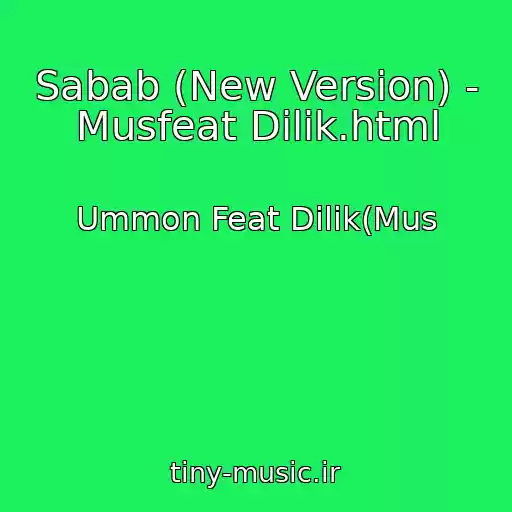 کاور آهنگ Sabab (New Version) - Musfeat Dilik.html از Ummon Feat Dilik(Mus