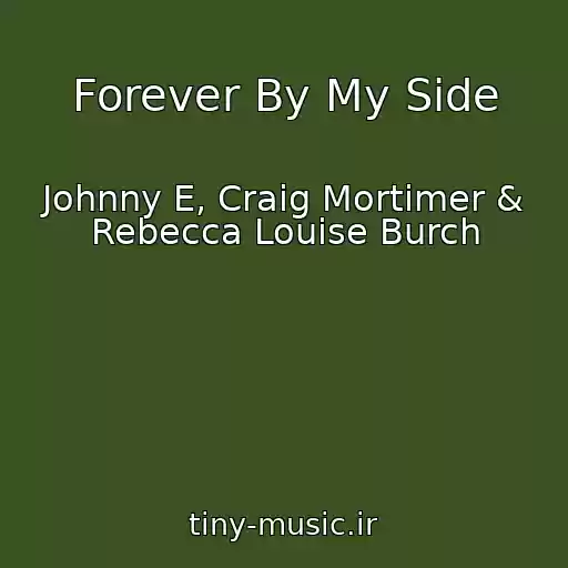 کاور آهنگ Forever By My Side از Johnny E, Craig Mortimer & Rebecca Louise Burch
