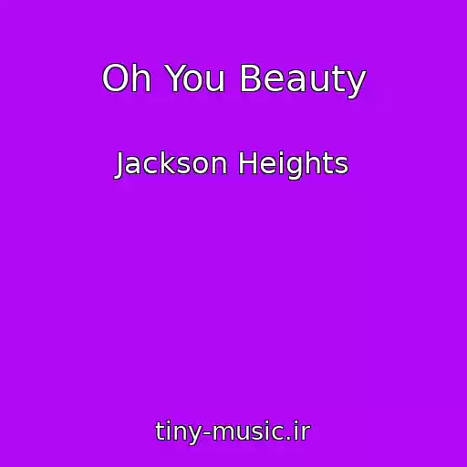 کاور آهنگ Oh You Beauty از Jackson Heights