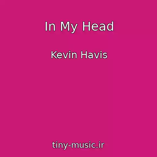 کاور آهنگ In My Head از Kevin Havis