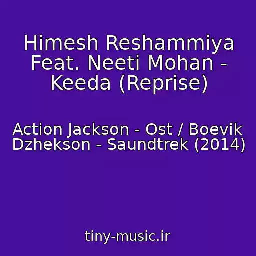کاور آهنگ Himesh Reshammiya Feat. Neeti Mohan - Keeda (Reprise) از Action Jackson - Ost / Boevik Dzhekson - Saundtrek (2014)