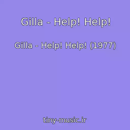 کاور آهنگ Gilla - Help! Help! از Gilla - Help! Help! (1977)