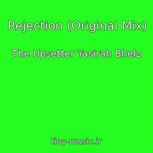 کاور آهنگ Rejection (Original Mix) از The Upsetter Yasirah Bhelz