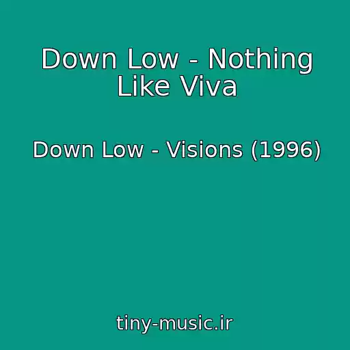 کاور آهنگ Down Low - Nothing Like Viva از Down Low - Visions (1996)