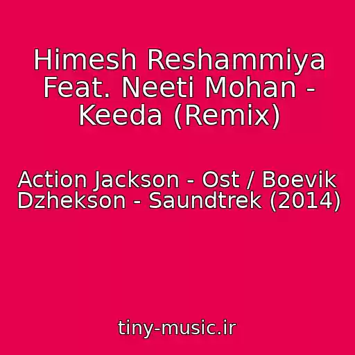 کاور آهنگ Himesh Reshammiya Feat. Neeti Mohan - Keeda (Remix) از Action Jackson - Ost / Boevik Dzhekson - Saundtrek (2014)