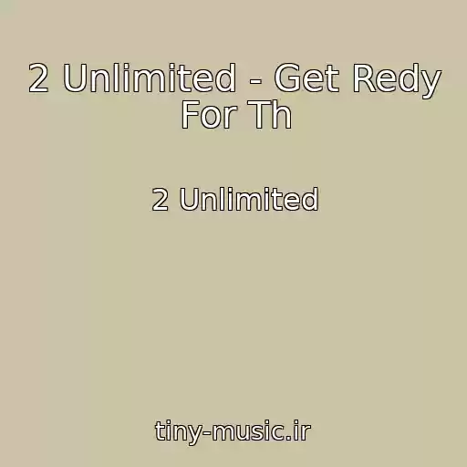 کاور آهنگ 2 Unlimited - Get Redy For Th از 2 Unlimited
