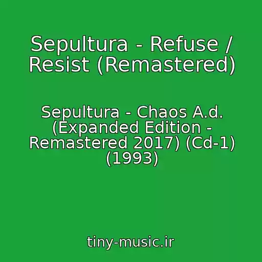کاور آهنگ Sepultura - Refuse / Resist (Remastered) از Sepultura - Chaos A.d. (Expanded Edition - Remastered 2017) (Cd-1) (1993)