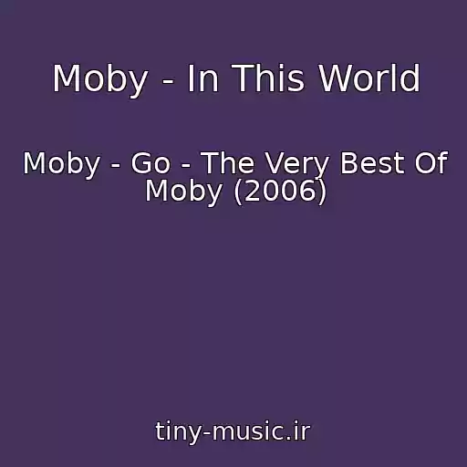کاور آهنگ Moby - In This World از Moby - Go - The Very Best Of Moby (2006)