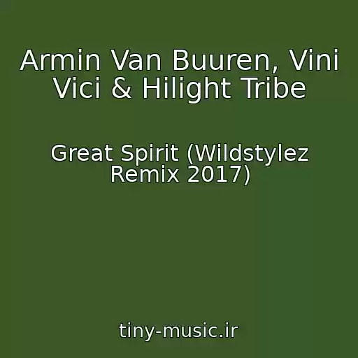 کاور آهنگ Armin Van Buuren, Vini Vici & Hilight Tribe از Great Spirit (Wildstylez Remix 2017)