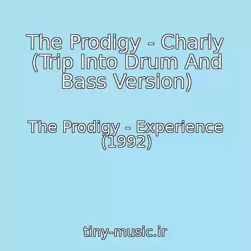 کاور آهنگ The Prodigy - Charly (Trip Into Drum And Bass Version) از The Prodigy - Experience (1992)