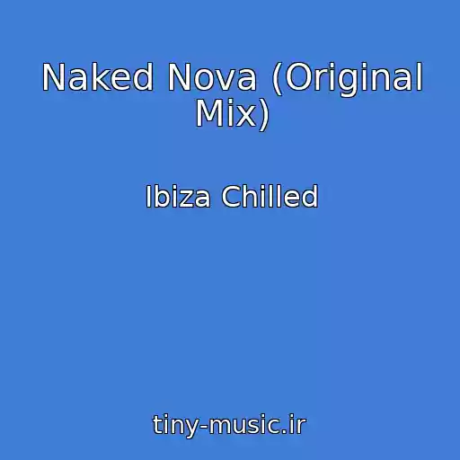 کاور آهنگ Naked Nova (Original Mix) از Ibiza Chilled