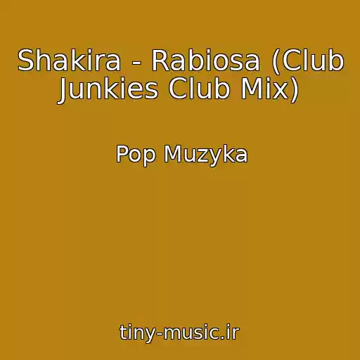 کاور آهنگ Shakira - Rabiosa (Club Junkies Club Mix) از Pop Muzyka