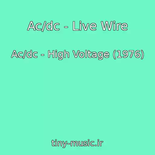 کاور آهنگ Ac/dc - Live Wire از Ac/dc - High Voltage (1976)