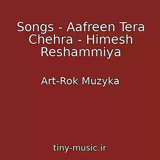 کاور آهنگ Songs - Aafreen Tera Chehra - Himesh Reshammiya از Art-Rok Muzyka