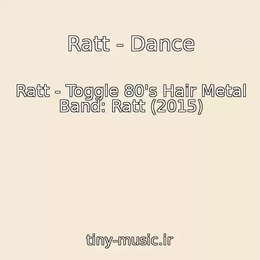 کاور آهنگ Ratt - Dance از Ratt - Toggle 80's Hair Metal Band: Ratt (2015)