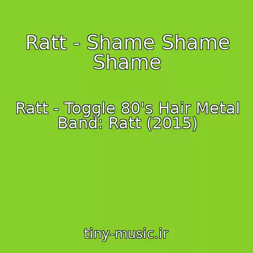 کاور آهنگ Ratt - Shame Shame Shame از Ratt - Toggle 80's Hair Metal Band: Ratt (2015)