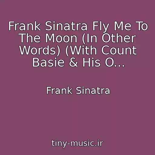 کاور آهنگ Frank Sinatra Fly Me To The Moon (In Other Words) (With Count Basie & His O... از Frank Sinatra