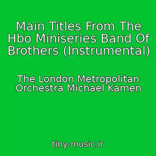 کاور آهنگ Main Titles From The Hbo Miniseries Band Of Brothers (Instrumental) از The London Metropolitan Orchestra Michael Kamen