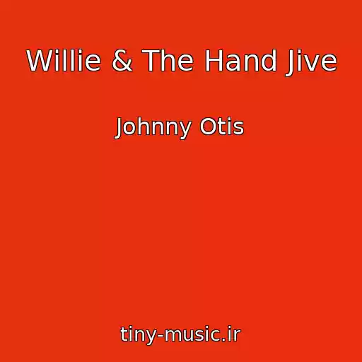کاور آهنگ Willie & The Hand Jive از Johnny Otis