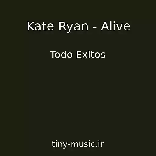 کاور آهنگ Kate Ryan - Alive از Todo Exitos