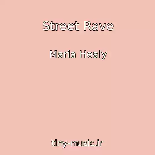کاور آهنگ Street Rave از Maria Healy