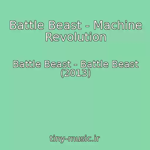 کاور آهنگ Battle Beast - Machine Revolution از Battle Beast - Battle Beast (2013)