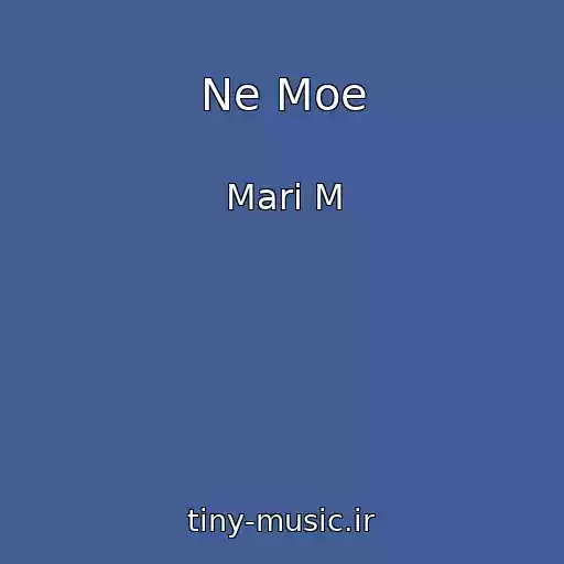 کاور آهنگ Ne Moe از Mari M