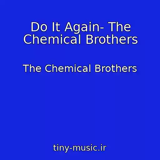 کاور آهنگ Do It Again- The Chemical Brothers از The Chemical Brothers
