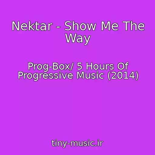 کاور آهنگ Nektar - Show Me The Way از Prog-Box/ 5 Hours Of Progressive Music (2014)
