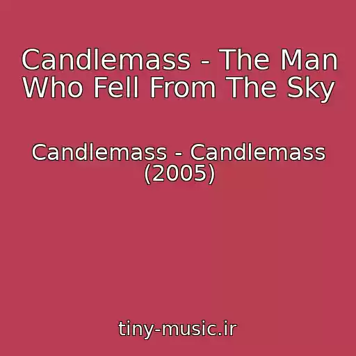 کاور آهنگ Candlemass - The Man Who Fell From The Sky از Candlemass - Candlemass (2005)