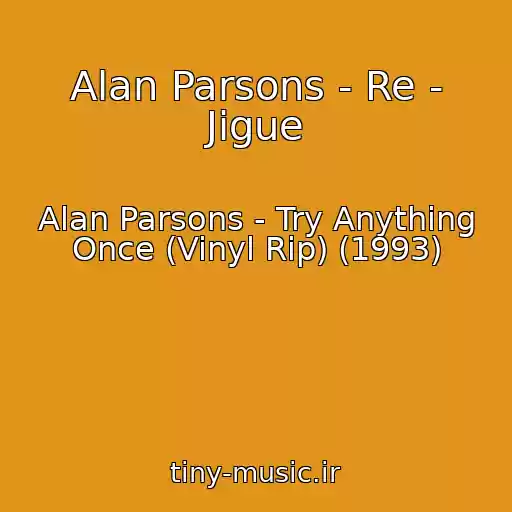 کاور آهنگ Alan Parsons - Re - Jigue از Alan Parsons - Try Anything Once (Vinyl Rip) (1993)