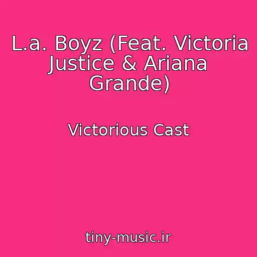 کاور آهنگ L.a. Boyz (Feat. Victoria Justice & Ariana Grande) از Victorious Cast
