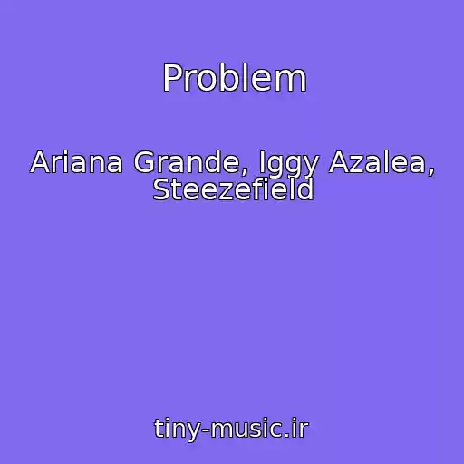 کاور آهنگ Problem از Ariana Grande, Iggy Azalea, Steezefield