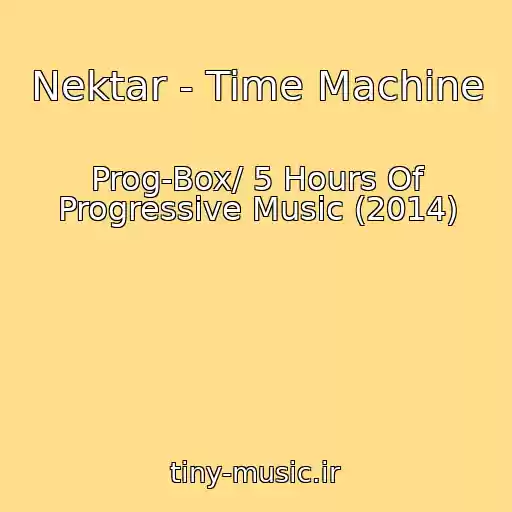 کاور آهنگ Nektar - Time Machine از Prog-Box/ 5 Hours Of Progressive Music (2014)